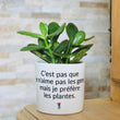 Charger l'image dans la galerie, pot de fleurs personnalisé c'est pas que j'aime pas les gens mais je préfère les plantes