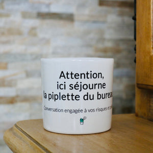 Pot de fleurs - Ici séjourne la piplette du bureau