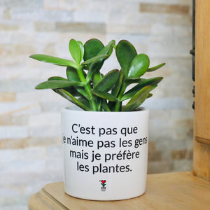 pot de fleurs personnalisé c'est pas que j'aime pas les gens mais je préfère les plantes