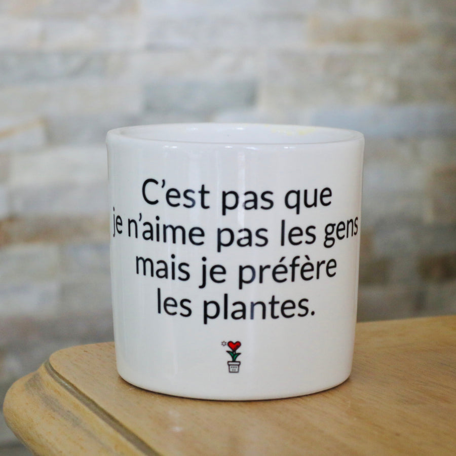 pot de fleurs personnalisé c'est pas que j'aime pas les gens mais je préfère les plantes