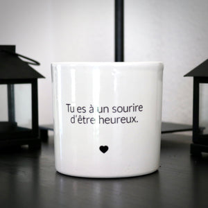 Pot de fleurs - Tu es à un sourire d'être heureux.