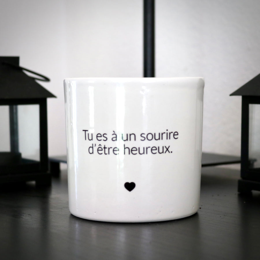 Pot de fleurs - Tu es à un sourire d'être heureux.